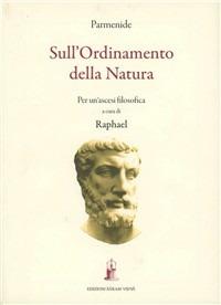 Per un ordinamento della natura per un'ascesi filosofica - Parmenide - Libro Asram Vidya 2007, Collezione Vidya | Libraccio.it