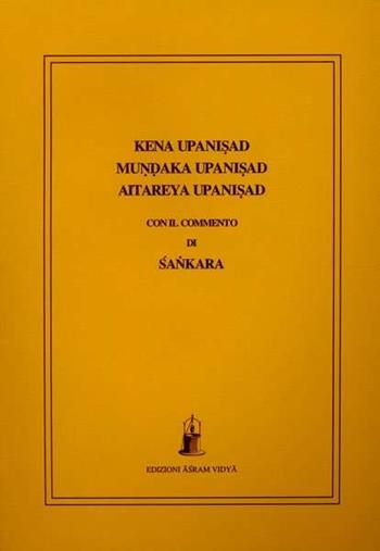 Kena Mundara Aitareya Upanisad. Con il commento di Sankara  - Libro Asram Vidya 2008, Collezione Vidya | Libraccio.it