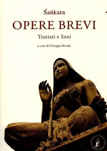 Opere brevi. Trattati e inni - Shamkara - Libro Asram Vidya 2012, Collezione Vidya | Libraccio.it