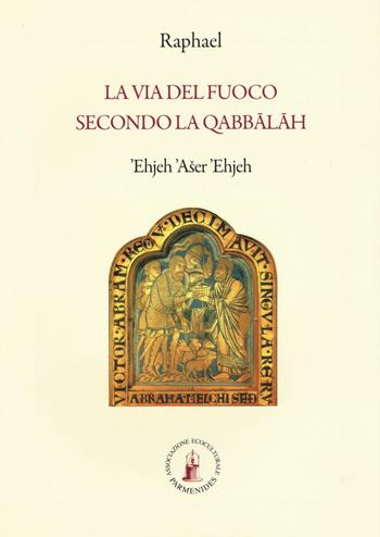 La via del fuoco secondo la Qabbalah (e io sono colui che è) - Raphael - Libro Asram Vidya 2015, Collezione Vidya | Libraccio.it