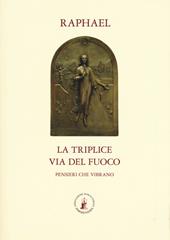 La triplice via del fuoco. Pensieri che vibrano