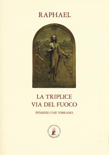 La triplice via del fuoco. Pensieri che vibrano - Raphael - Libro Asram Vidya 2015, Collezione Vidya | Libraccio.it
