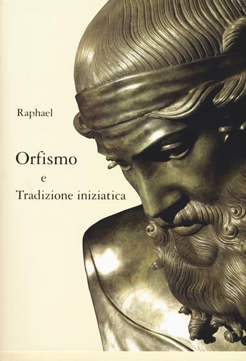 Orfismo e tradizione iniziatica - Raphael - Libro Asram Vidya 2017, Collezione Vidya | Libraccio.it