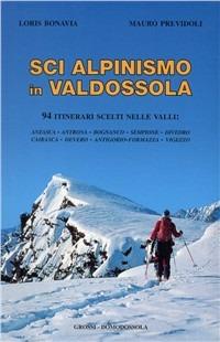 Sci alpinismo in val d'Ossola - Loris Bonavia, Mauro Previdoli - Libro Grossi 2002 | Libraccio.it