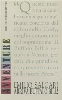 Arriva Buffalo Bill! - Emilio Salgari - Libro Perosini 2008, Salgariana | Libraccio.it