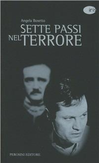Sette passi nel terrore. Edgard Allan Poe secondo Roger Corman - Angela Bosetto - Libro Perosini 2011, Iris | Libraccio.it