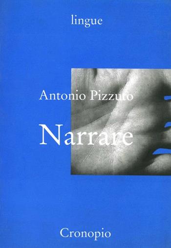 Narrare - Antonio Pizzuto - Libro Cronopio 2002, Lingue | Libraccio.it