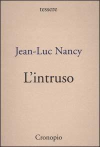 L' intruso - Jean-Luc Nancy - Libro Cronopio 2002, Tessere | Libraccio.it