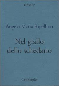 Nel giallo dello schedario. Note e recensioni «in forme di ballate» (1963-73) - Angelo M. Ripellino - Libro Cronopio 2002, Tessere | Libraccio.it