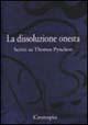 La dissoluzione onesta. Scritti su Thomas Pynchon