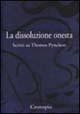 La dissoluzione onesta. Scritti su Thomas Pynchon  - Libro Cronopio 2003, Virus | Libraccio.it