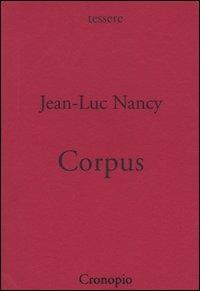 Corpus - Jean-Luc Nancy - Libro Cronopio 2004, Tessere | Libraccio.it