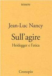Sull'agire. Heidegger e l'etica