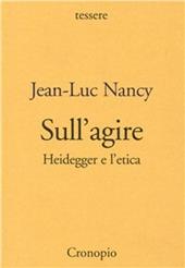 Sull'agire. Heidegger e l'etica