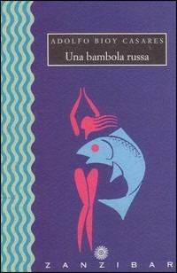 Una bambola russa - Adolfo Bioy Casares - Libro Giunti Editore 1993, Zanzibar | Libraccio.it
