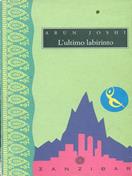 L' ultimo labirinto - Arun Joshi - Libro Giunti Editore 1993, Zanzibar | Libraccio.it