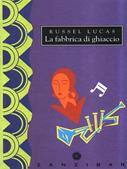 La fabbrica di ghiaccio - Russel Lucas - Libro Giunti Editore 1994, Zanzibar | Libraccio.it