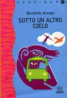 Sotto un altro cielo - Bernardo Atxaga - Libro Giunti Editore 1998, Zanzibar | Libraccio.it