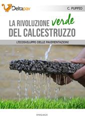 La rivoluzione verde del calcestruzzo. L'ecosviluppo delle pavimentazioni