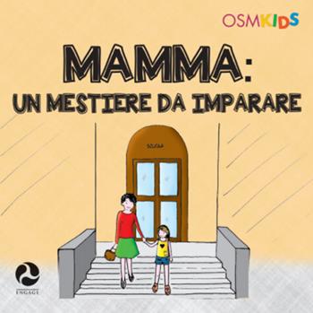 Mamma. Un mestiere da imparare. Ediz. a colori - Paolo A. Ruggeri - Libro Engage 2017, OMS Kids | Libraccio.it