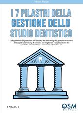 I 7 pilastri della gestione dello studio dentistico. Dalla gestione del personale alle vendite, dal marketing alla gestione finanziaria