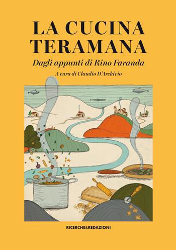 La cucina teramana. Dagli appunti di Rino Faranda  - Libro Ricerche&Redazioni 2019 | Libraccio.it