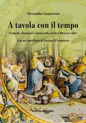 A tavola con il tempo. Cronache, documenti e menù nella storia d'Abruzzo e oltre