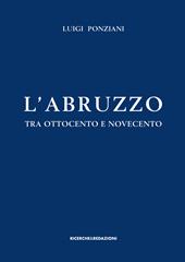 L' Abruzzo tra Ottocento e Novecento. Studi e ricerche