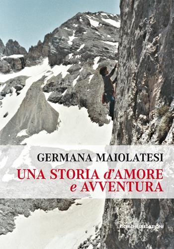 Una storia d'amore e avventura - Germana Maiolatesi - Libro Ricerche&Redazioni 2020, Duemilanovecentododici | Libraccio.it