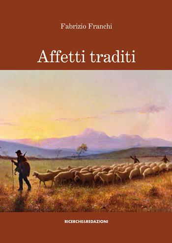 Affetti traditi - Fabrizio Franchi - Libro Ricerche&Redazioni 2021 | Libraccio.it