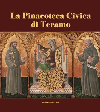 La pinacoteca civica di Teramo - Stefano Papetti, Ida Quintiliani - Libro Ricerche&Redazioni 2021 | Libraccio.it