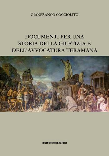 Documenti per una storia della giustizia e dell’avvocatura teramana - Gianfranco Cocciolito - Libro Ricerche&Redazioni 2022 | Libraccio.it