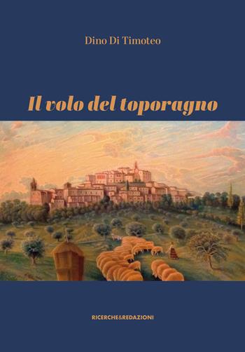 Il volo del toporagno - Dino Di Timoteo - Libro Ricerche&Redazioni 2023 | Libraccio.it