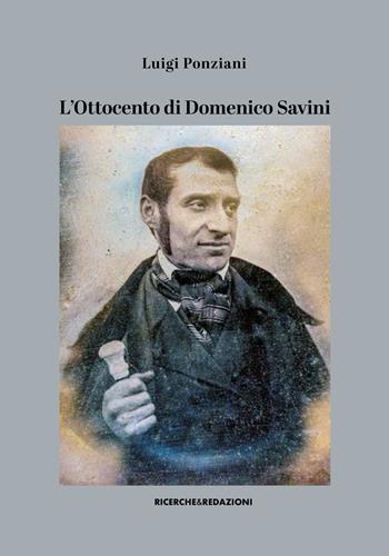 L'Ottocento di Domenico Savini - Luigi Ponziani - Libro Ricerche&Redazioni 2024, Storia | Libraccio.it