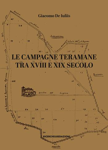 Le campagne teramane tra XVIII e XIX secolo. Assetti proprietari, ordinamenti colturali, forme di conduzione - Giacomo De Iuliis - Libro Ricerche&Redazioni 2024, Storia | Libraccio.it