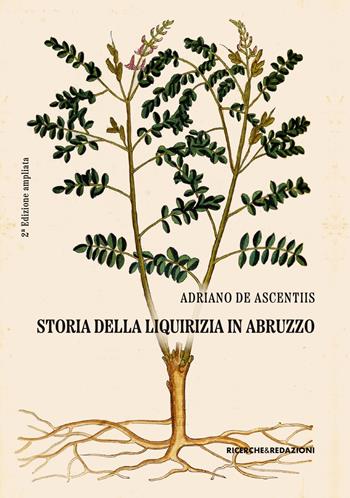 Storia della liquirizia in Abruzzo. Ediz. ampliata - Adriano De Ascentiis - Libro Ricerche&Redazioni 2025 | Libraccio.it