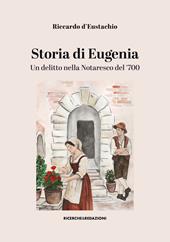 Storia di Eugenia. Un delitto nella Notaresco del ’700