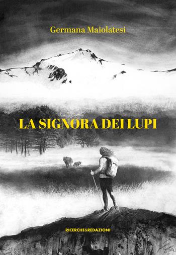 La signora dei lupi. La vendetta - Germana Maiolatesi - Libro Ricerche&Redazioni 2025 | Libraccio.it