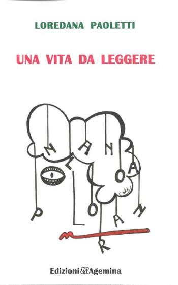 Una vita da leggere. Ediz. per la scuola - Loredana Paoletti - Libro Agemina Edizioni 2017, I libri della memoria | Libraccio.it