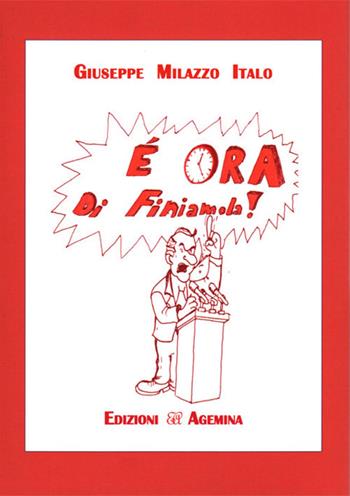 È ora di finiamola! - Giuseppe Italo Milazzo - Libro Agemina Edizioni 2017, Biografie contemporanee | Libraccio.it