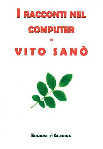 I racconti nel computer di Vito Sanò - Vito Sanò - Libro Agemina Edizioni 2018, Biblioteca primavera | Libraccio.it