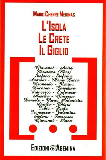 L' isola, le crete, il giglio - Mario Cherre Merinas - Libro Agemina Edizioni 2019, La fenice | Libraccio.it