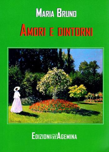 Amori e dintorni - Maria Bruno - Libro Agemina Edizioni 2019 | Libraccio.it