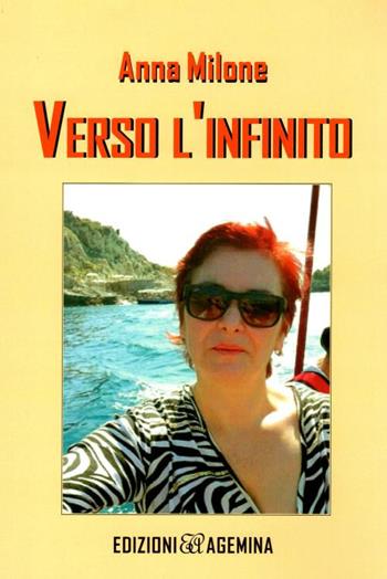 Verso l'infinito - Anna Milone - Libro Agemina Edizioni 2019, La fenice | Libraccio.it