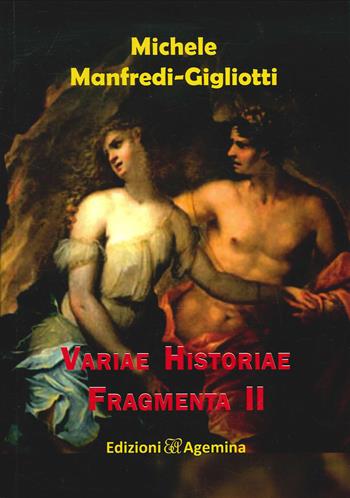 Variae historiae fragmenta. Vol. 2 - Michele Manfredi Gigliotti - Libro Agemina Edizioni 2020 | Libraccio.it