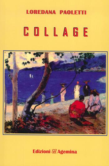 Collage - Loredana Paoletti - Libro Agemina Edizioni 2020 | Libraccio.it