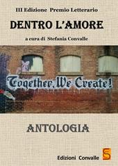 Antologia «Dentro l'amore». Premio letterario 2017. 3ª edizione