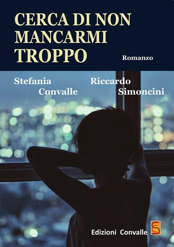 Cerca di non mancarmi troppo - Stefania Convalle, Riccardo Simoncini - Libro Edizioni Convalle 2018, Venere | Libraccio.it