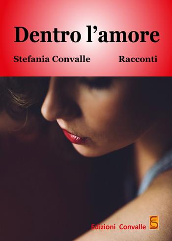 Dentro l'amore - Stefania Convalle - Libro Edizioni Convalle 2019, Venere | Libraccio.it