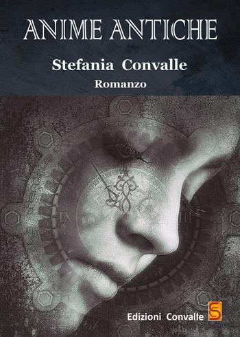 Anime antiche - Stefania Convalle - Libro Edizioni Convalle 2019, Luna | Libraccio.it